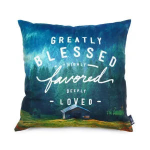 Greatly Blessed, Highly Favored, Deeply Loved {Cushion Cover}
