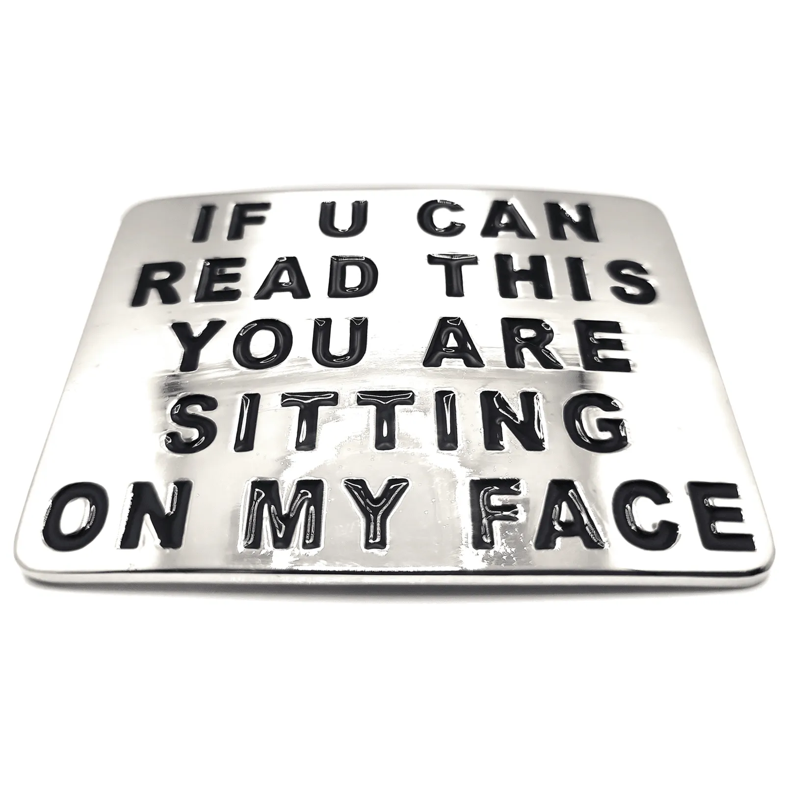 IF U CAN READ THIS YOU ARE SITTING ON MY FACE Belt Buckle