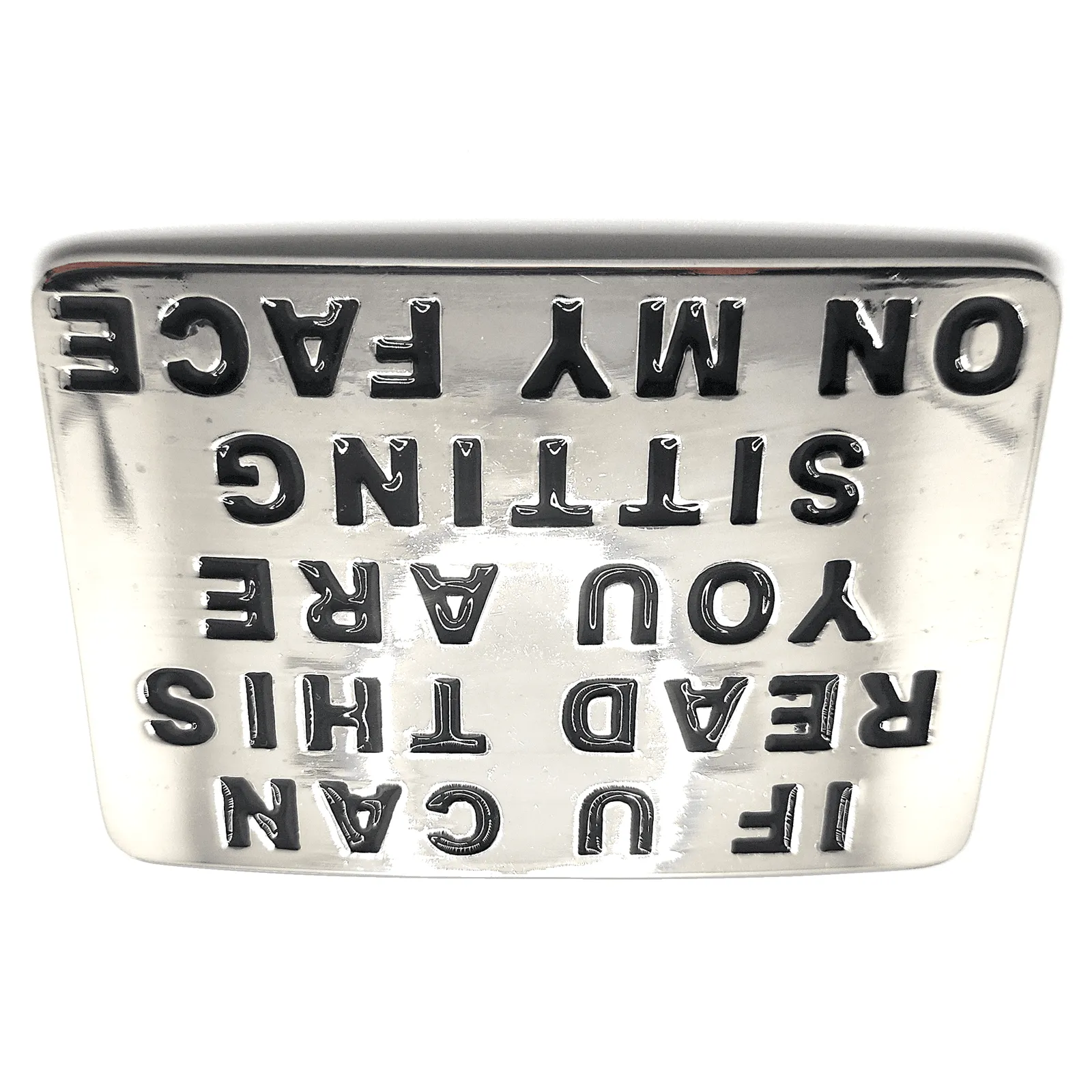 IF U CAN READ THIS YOU ARE SITTING ON MY FACE Belt Buckle