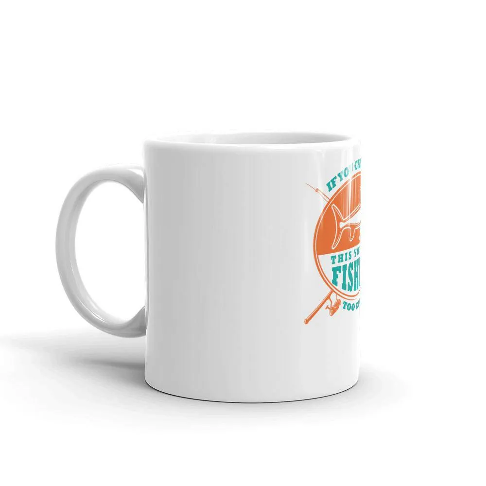 If you can read this you are fishing too close Mug