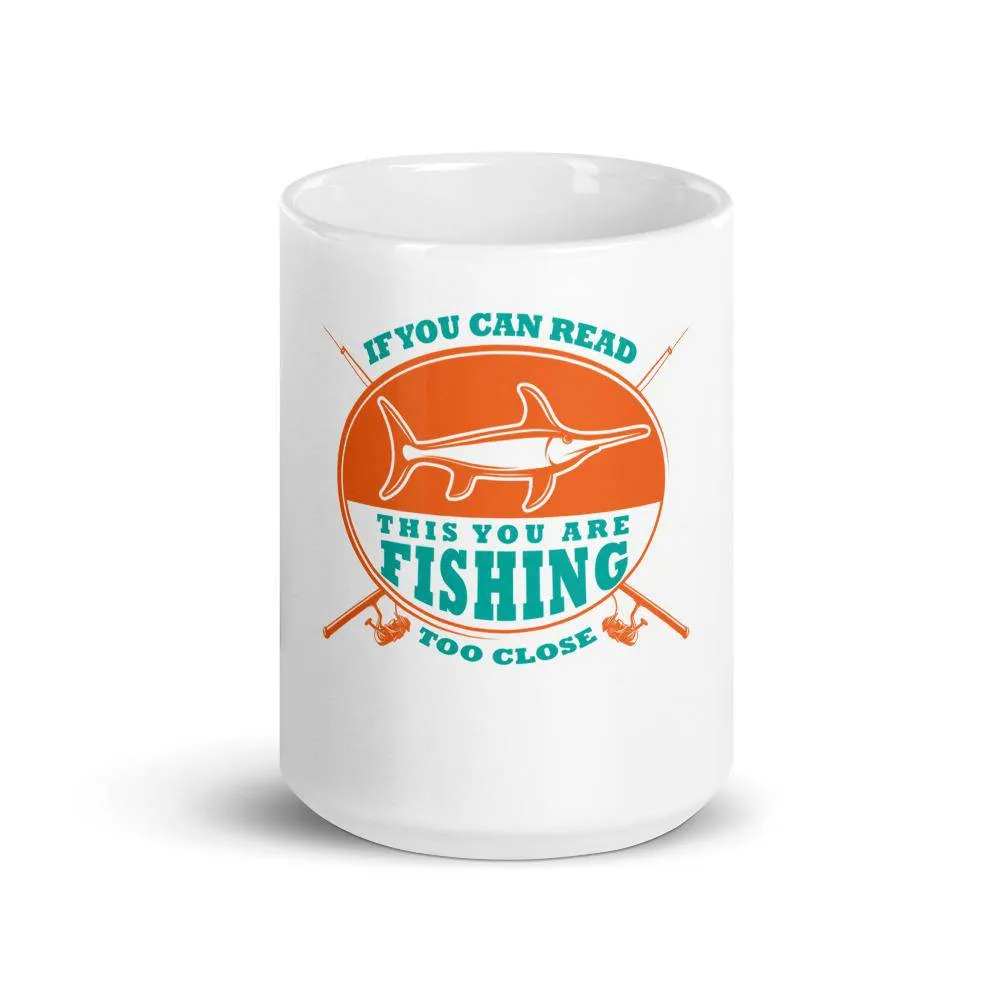 If you can read this you are fishing too close Mug