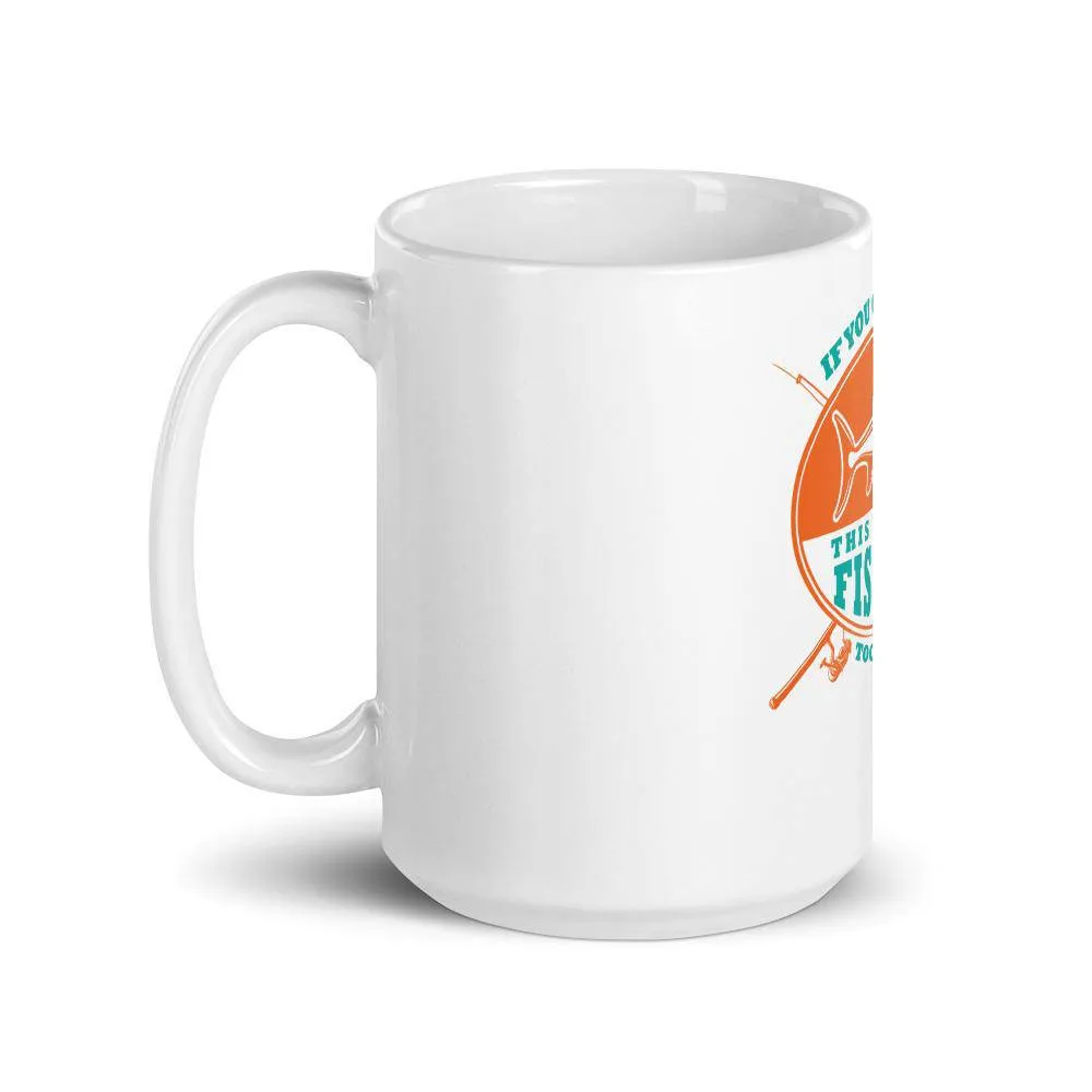 If you can read this you are fishing too close Mug