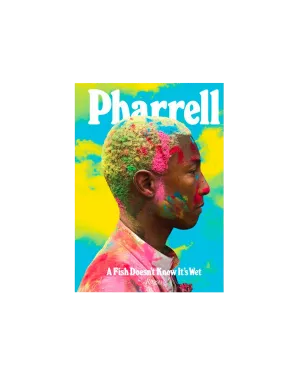 Pharrell: A Fish Doesn't Know It's Wet