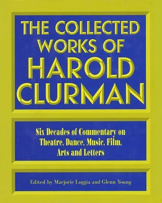 THE COLLECTED WORKS OF HAROLD CLURMAN CLOTH (O/P)