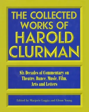 THE COLLECTED WORKS OF HAROLD CLURMAN CLOTH (O/P)